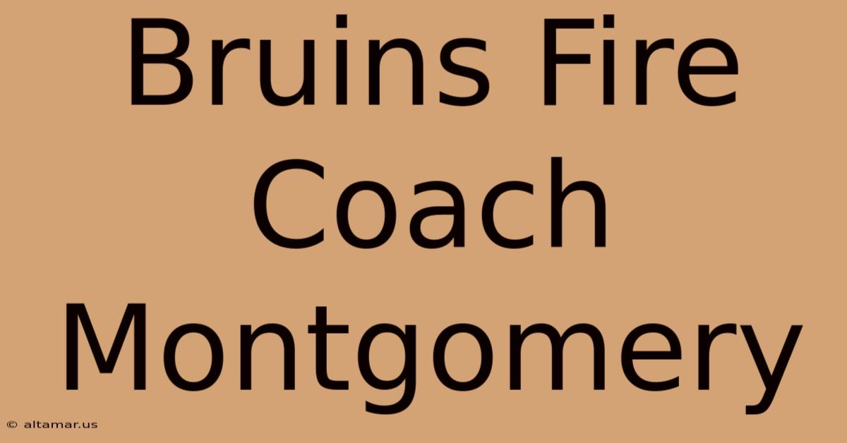 Bruins Fire Coach Montgomery