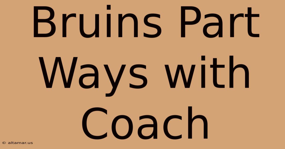 Bruins Part Ways With Coach