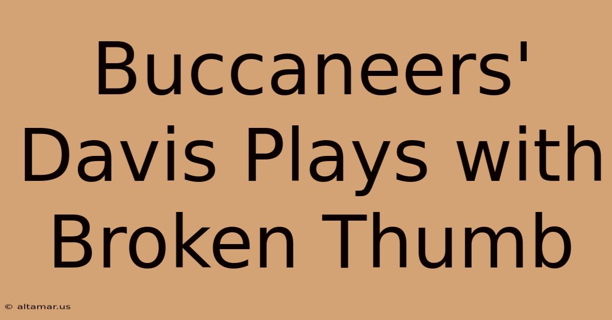 Buccaneers' Davis Plays With Broken Thumb