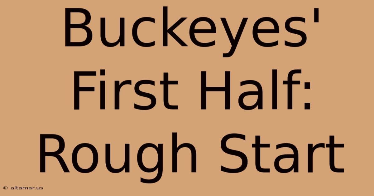 Buckeyes' First Half: Rough Start