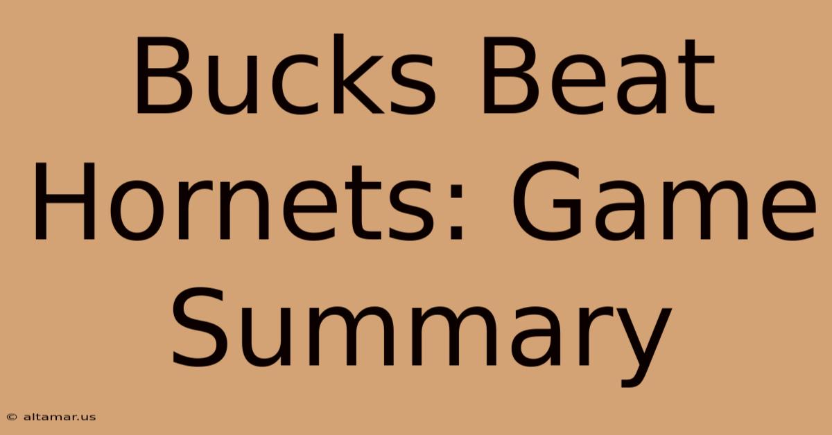 Bucks Beat Hornets: Game Summary