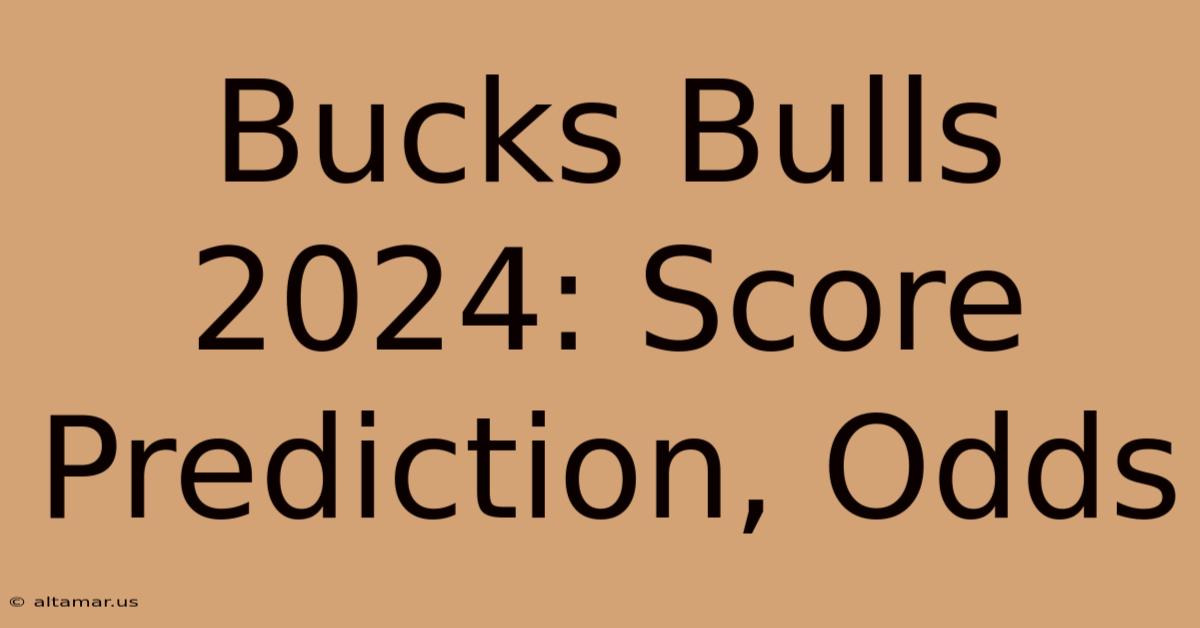 Bucks Bulls 2024: Score Prediction, Odds