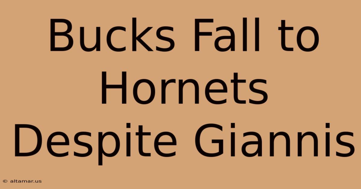 Bucks Fall To Hornets Despite Giannis