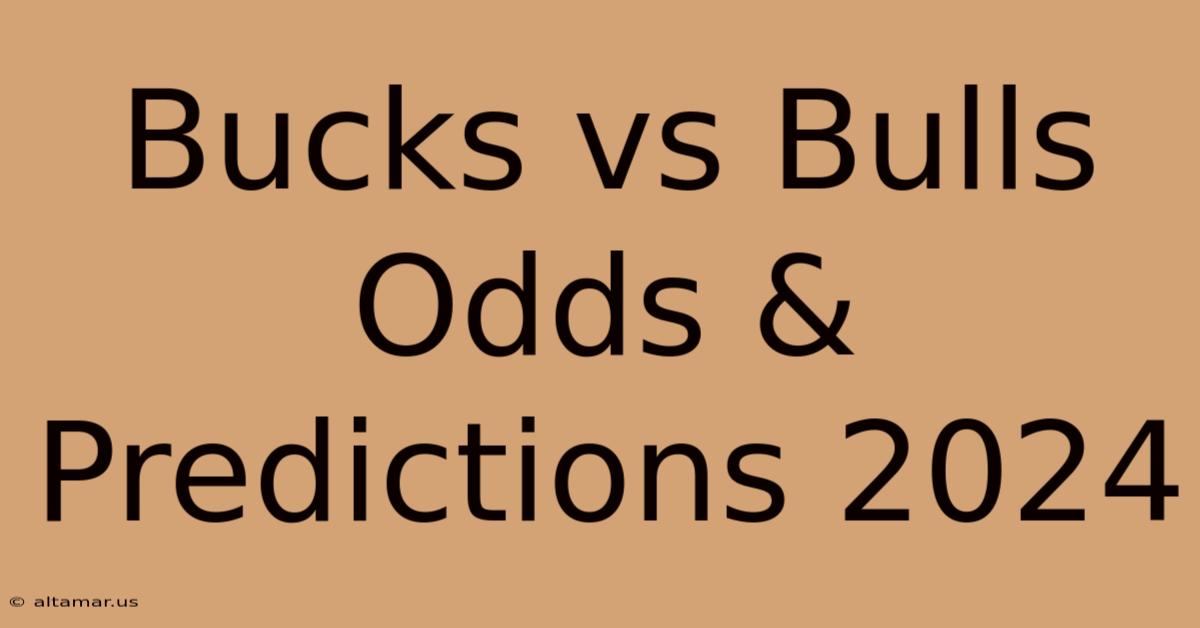 Bucks Vs Bulls Odds & Predictions 2024