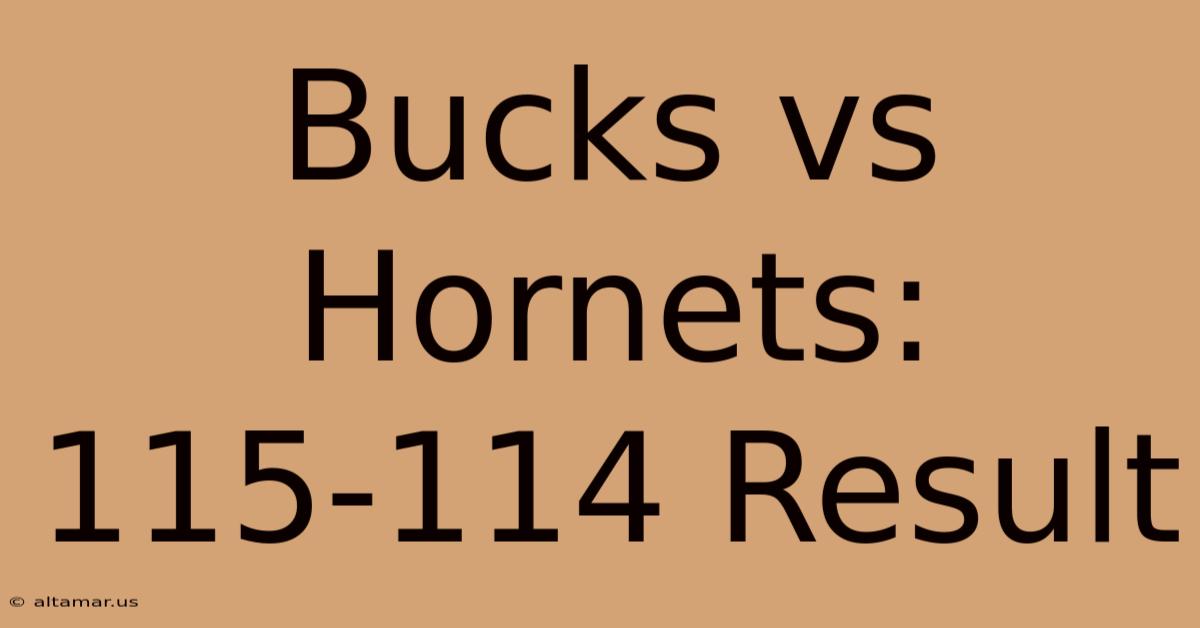 Bucks Vs Hornets: 115-114 Result