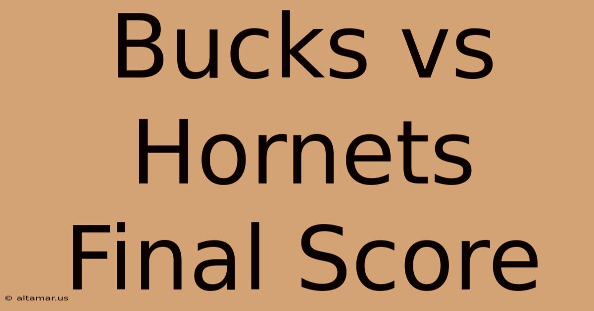 Bucks Vs Hornets Final Score