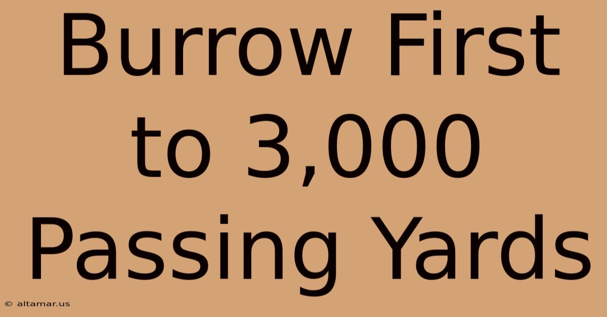 Burrow First To 3,000 Passing Yards