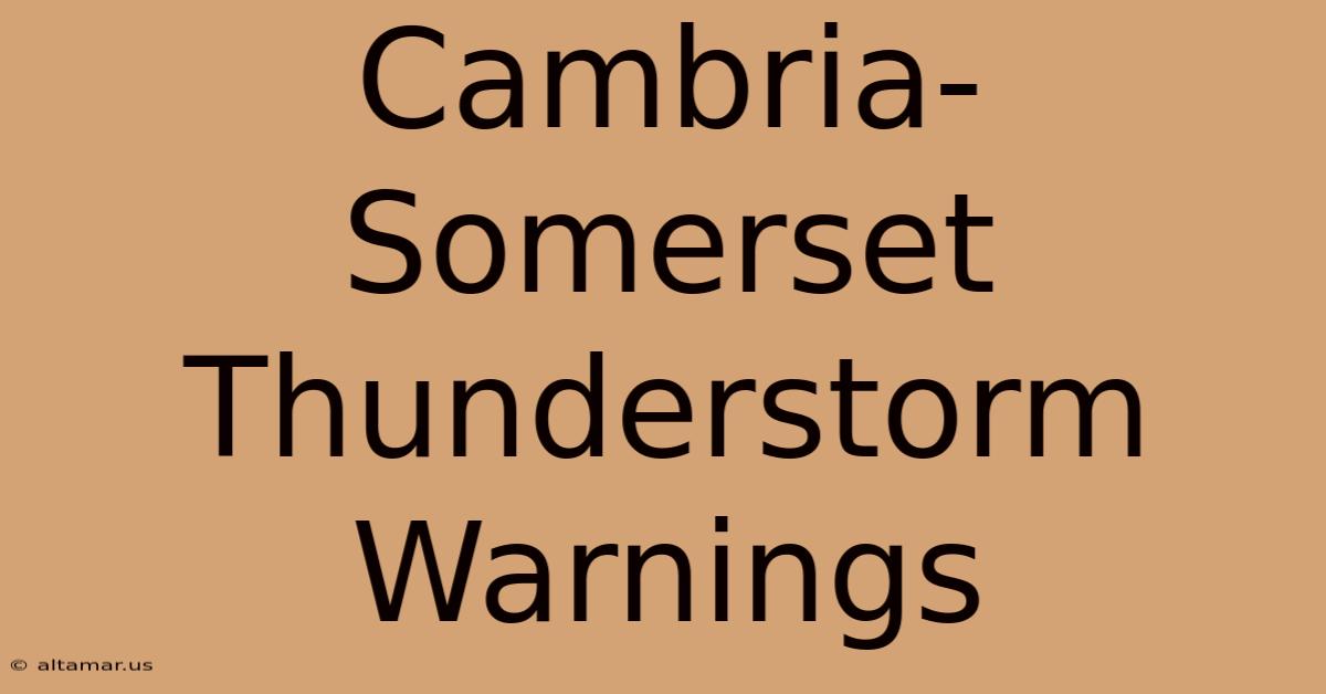 Cambria-Somerset Thunderstorm Warnings