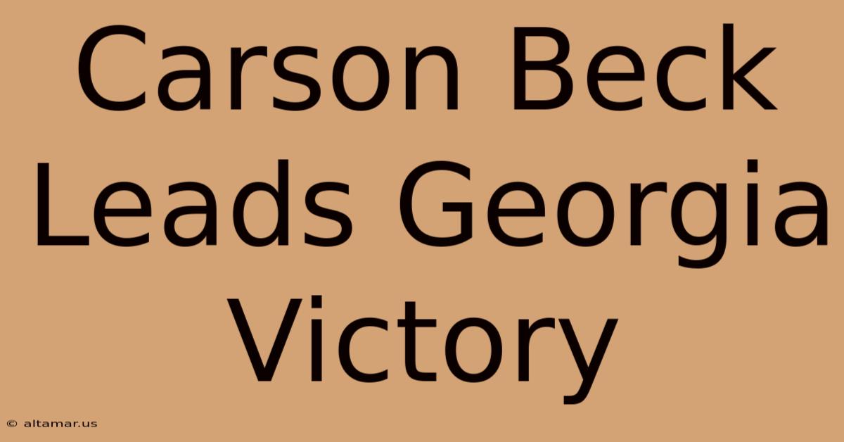 Carson Beck Leads Georgia Victory