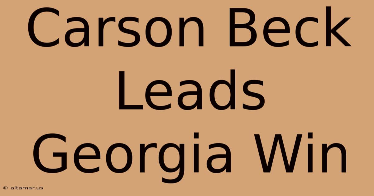 Carson Beck Leads Georgia Win