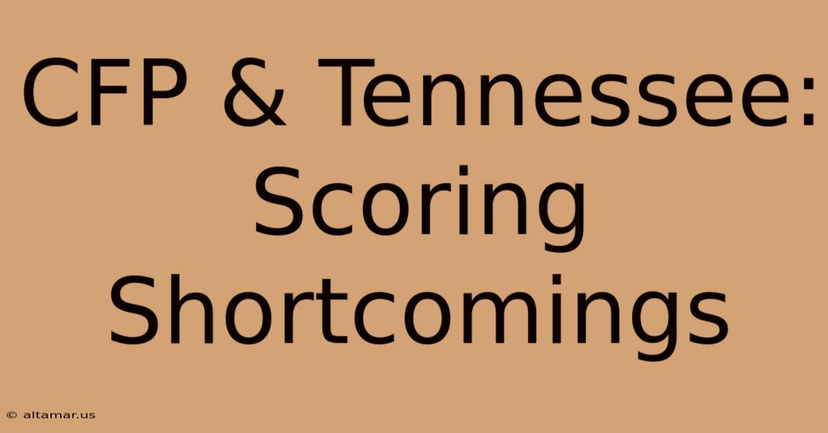 CFP & Tennessee: Scoring Shortcomings