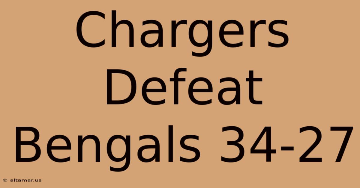 Chargers Defeat Bengals 34-27