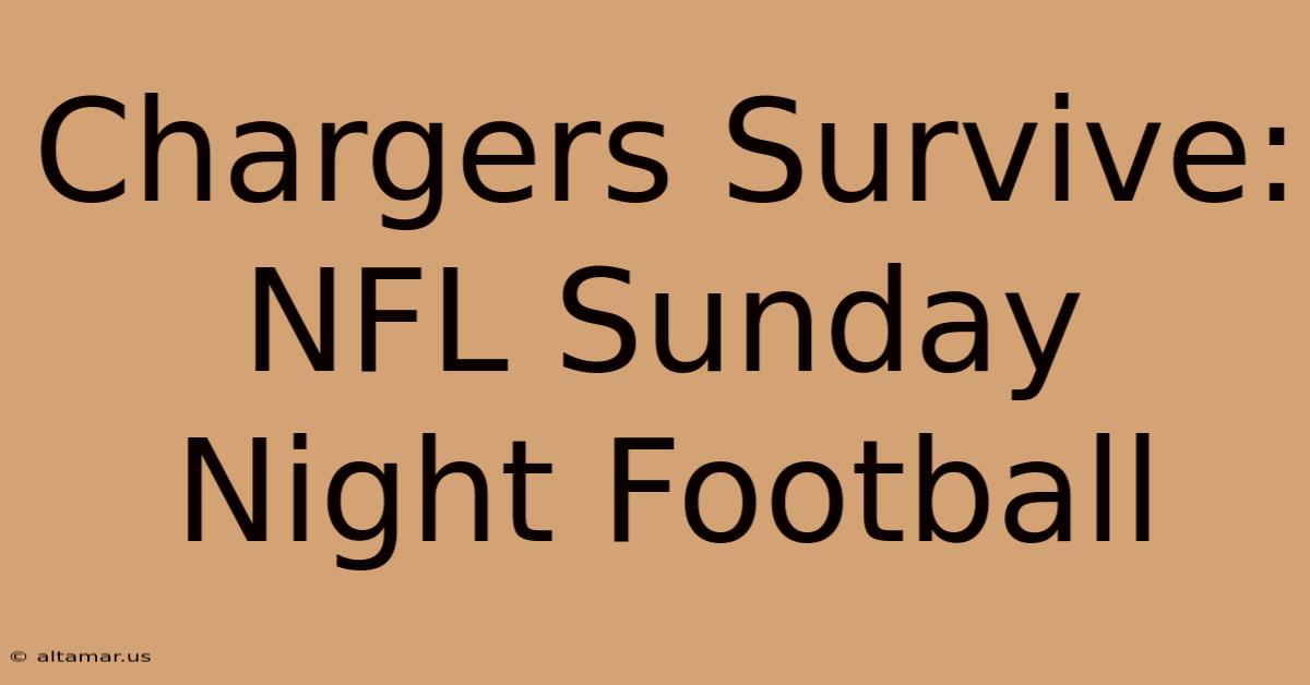 Chargers Survive: NFL Sunday Night Football