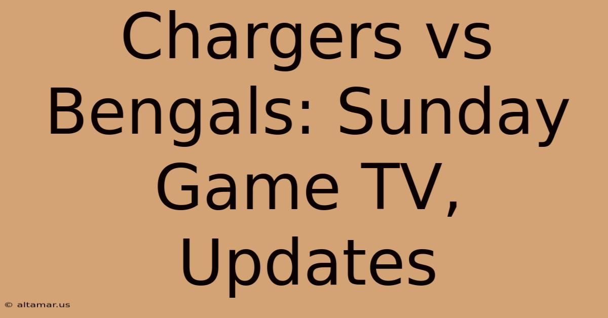 Chargers Vs Bengals: Sunday Game TV, Updates