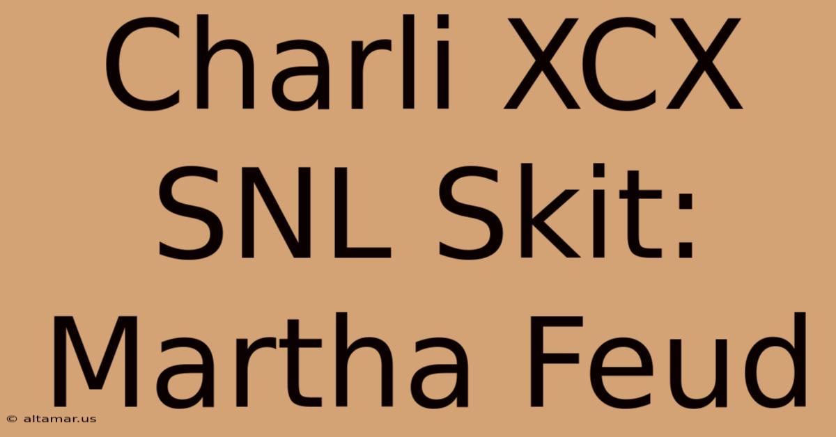 Charli XCX SNL Skit: Martha Feud