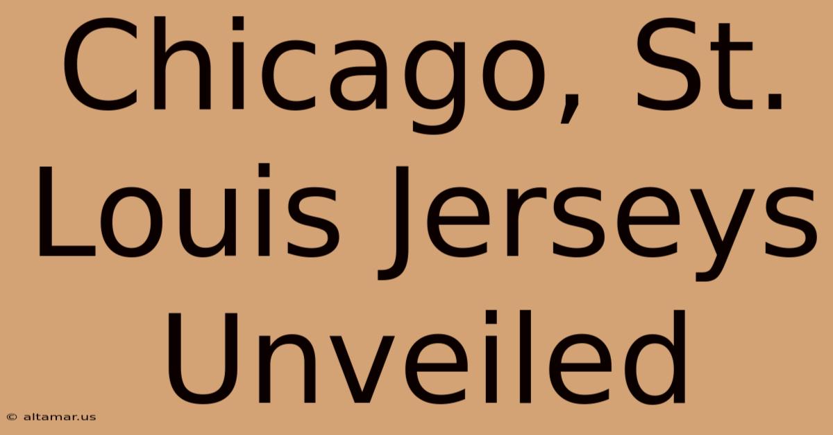 Chicago, St. Louis Jerseys Unveiled