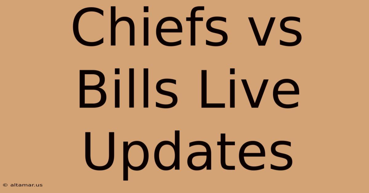 Chiefs Vs Bills Live Updates