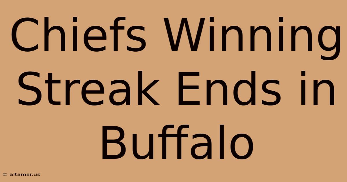 Chiefs Winning Streak Ends In Buffalo