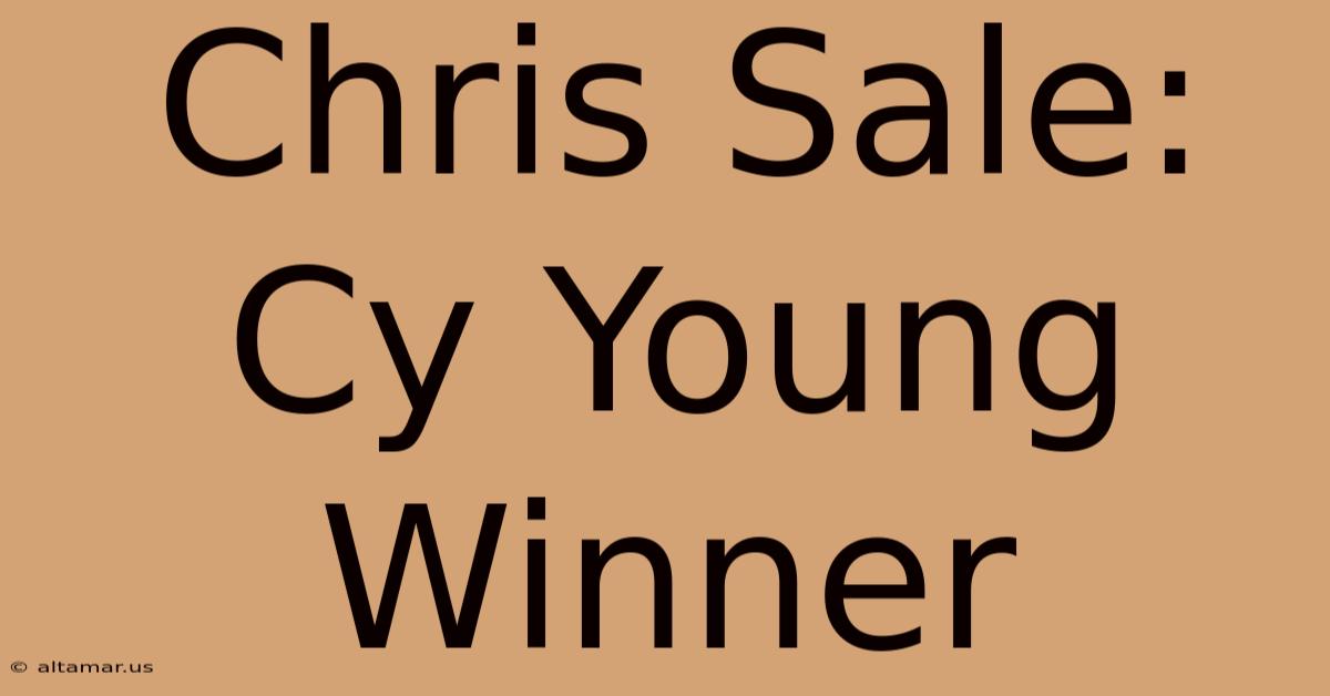 Chris Sale: Cy Young Winner