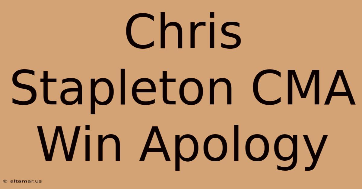 Chris Stapleton CMA Win Apology