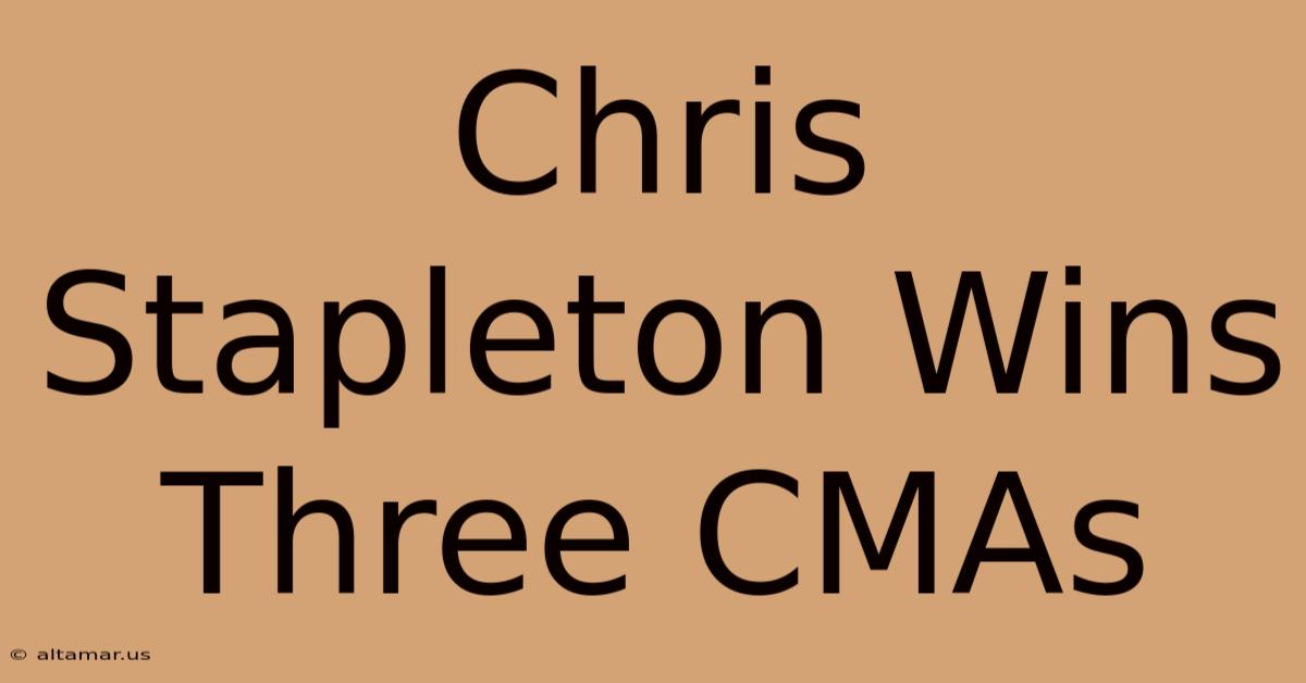 Chris Stapleton Wins Three CMAs