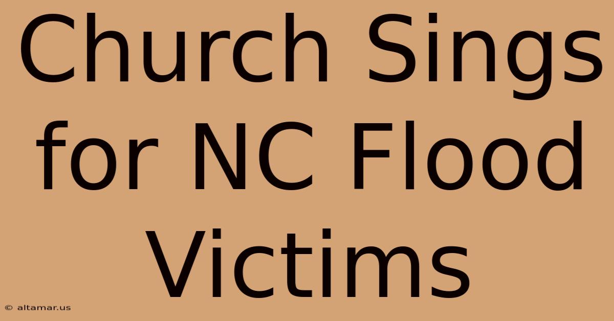 Church Sings For NC Flood Victims