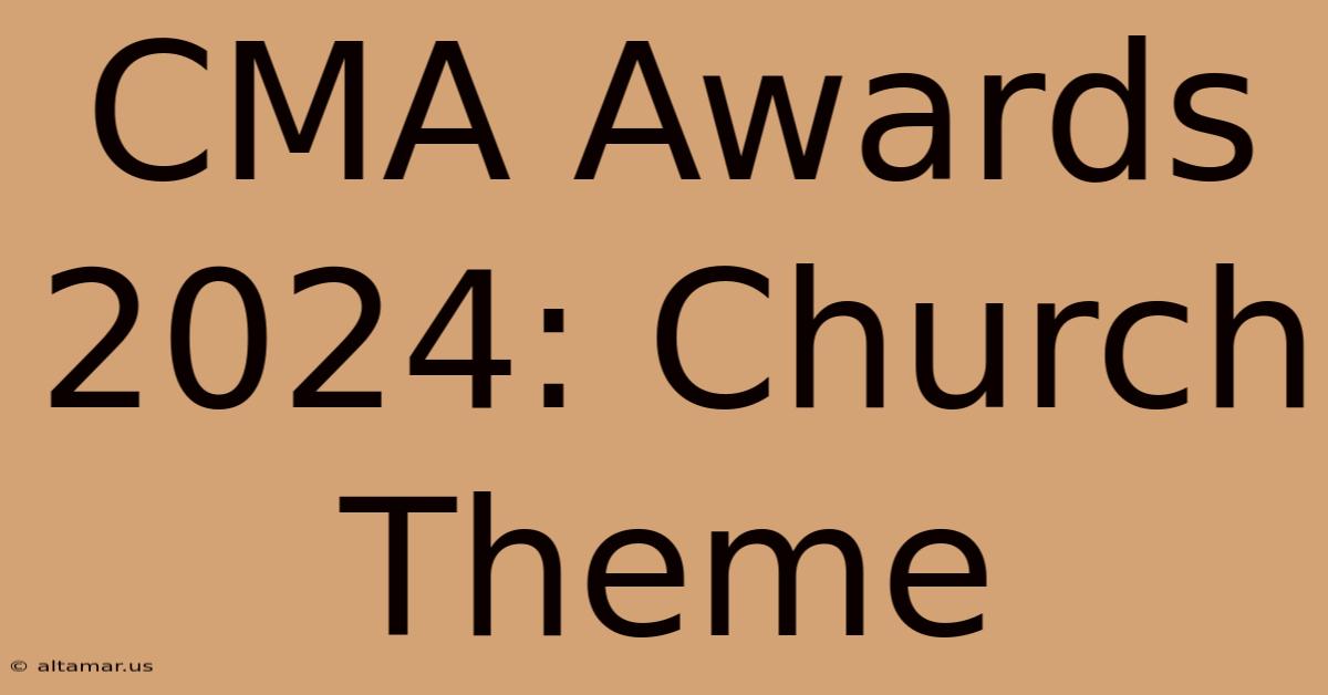 CMA Awards 2024: Church Theme