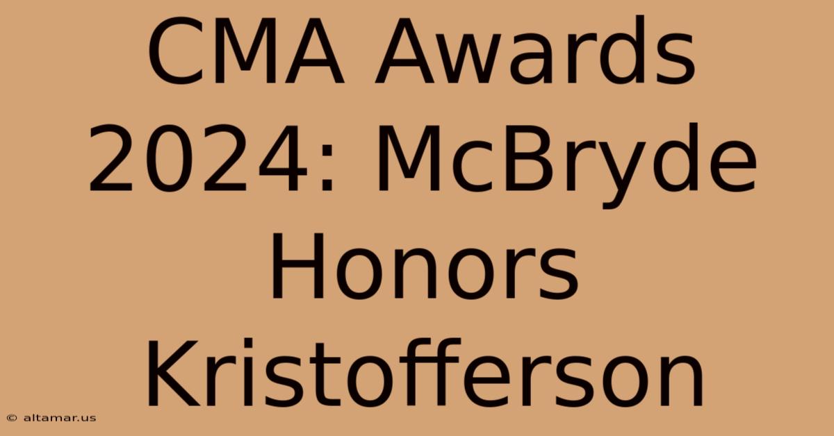 CMA Awards 2024: McBryde Honors Kristofferson