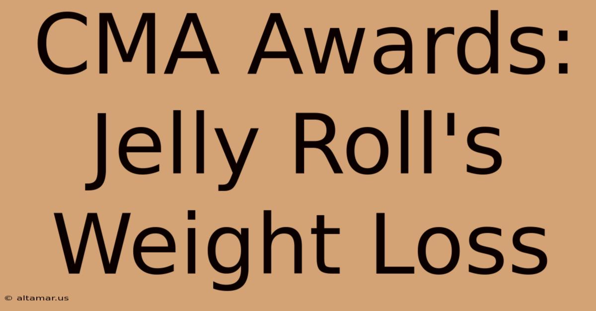 CMA Awards: Jelly Roll's Weight Loss