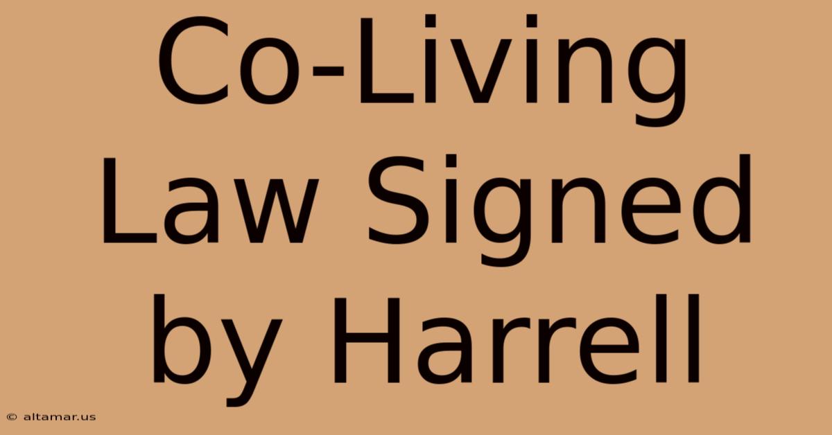 Co-Living Law Signed By Harrell