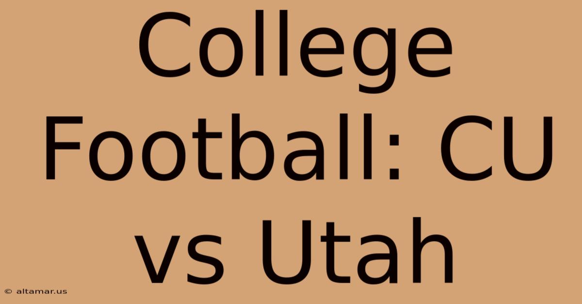 College Football: CU Vs Utah