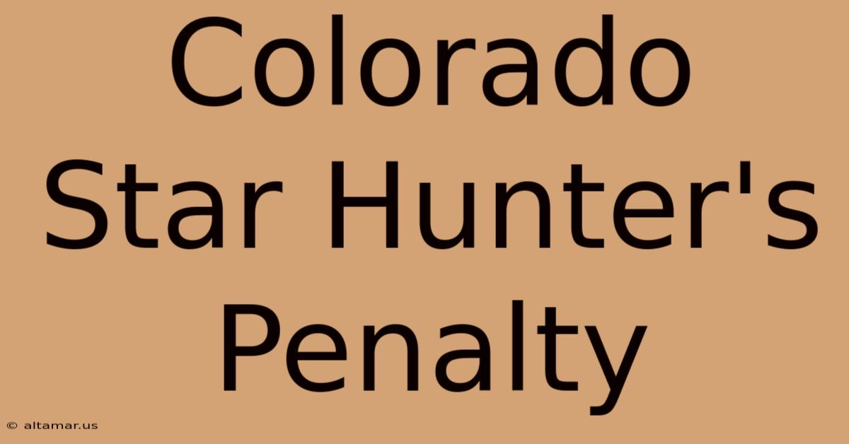 Colorado Star Hunter's Penalty