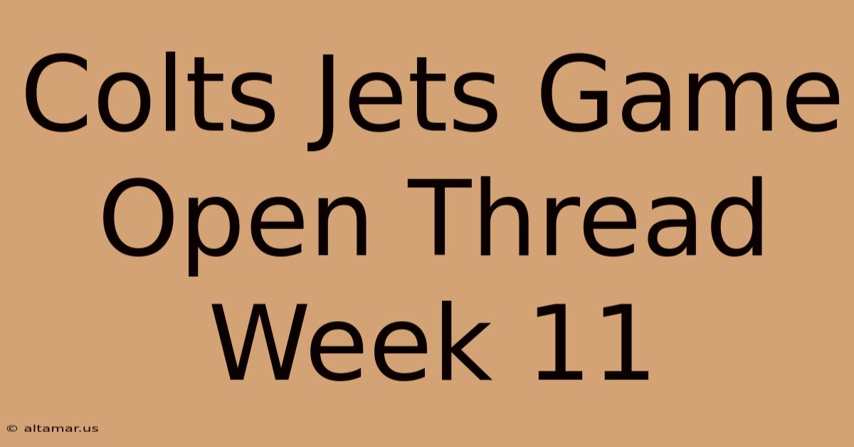 Colts Jets Game Open Thread Week 11