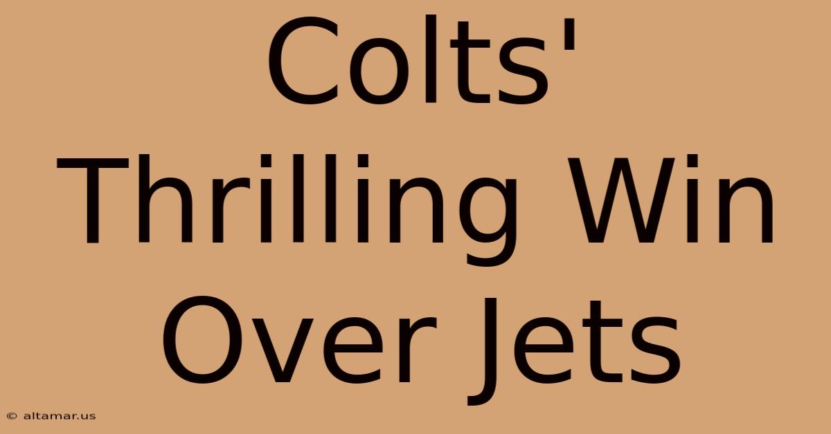 Colts' Thrilling Win Over Jets