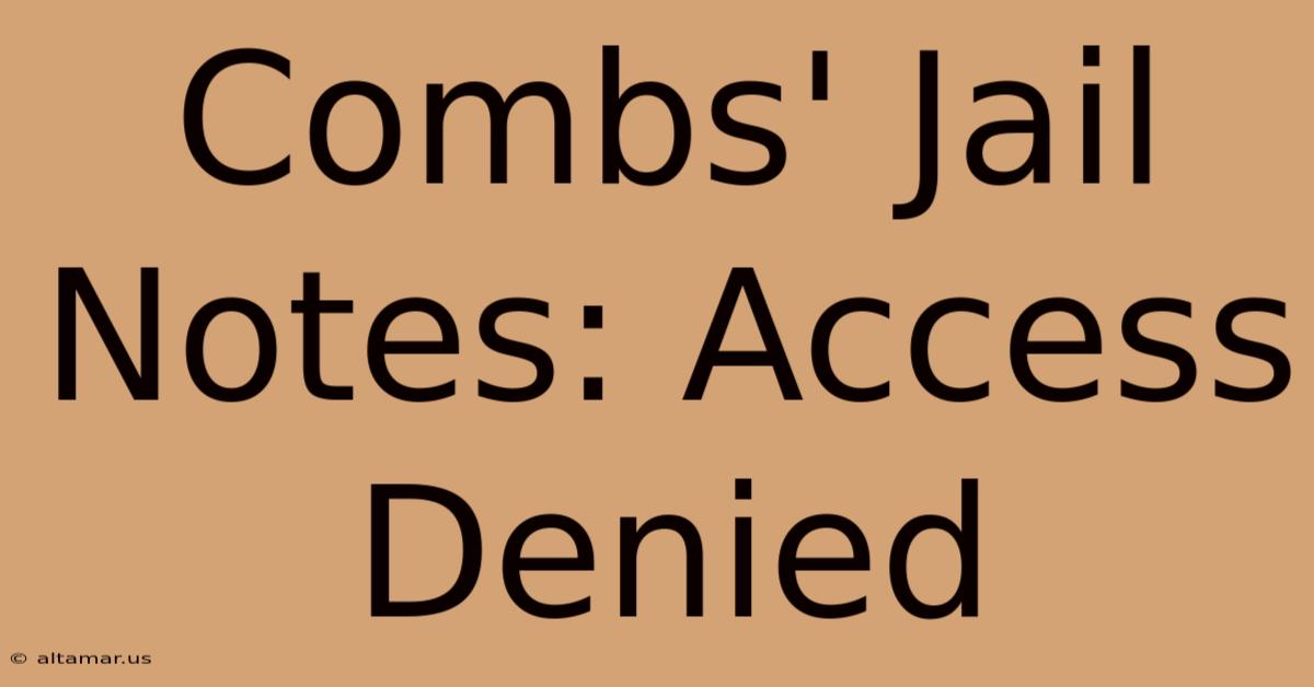 Combs' Jail Notes: Access Denied