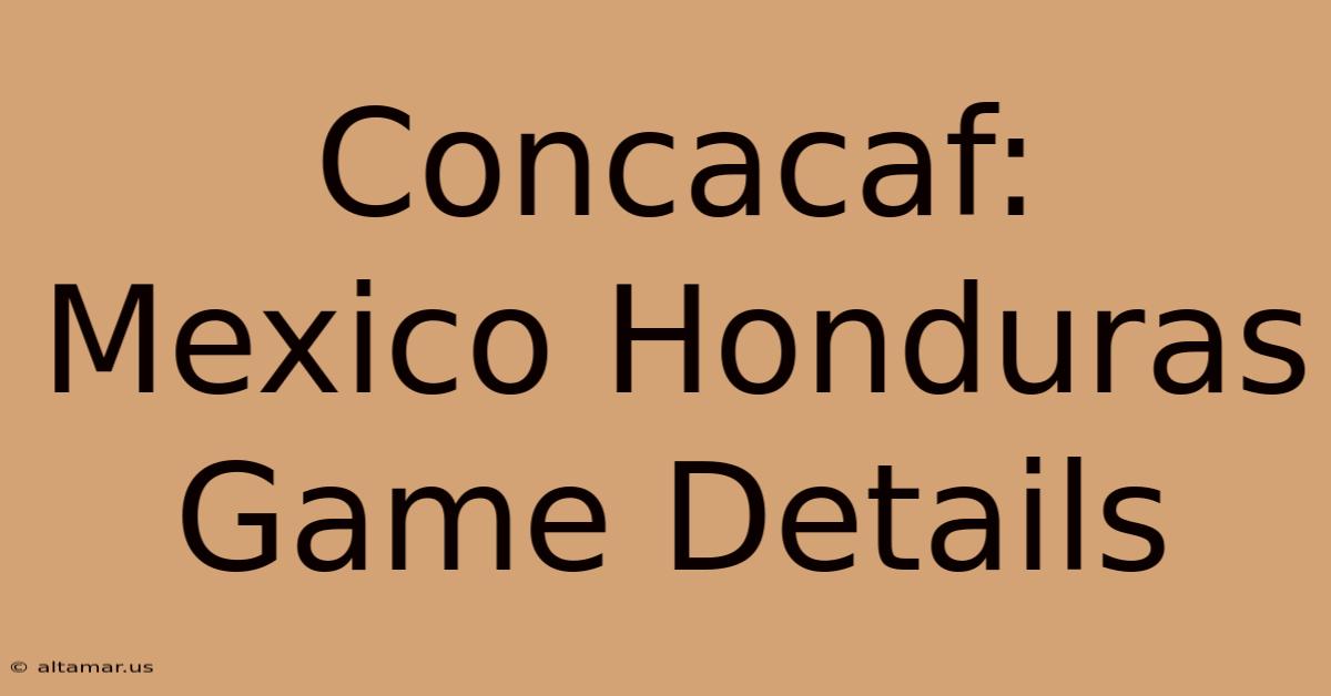 Concacaf: Mexico Honduras Game Details