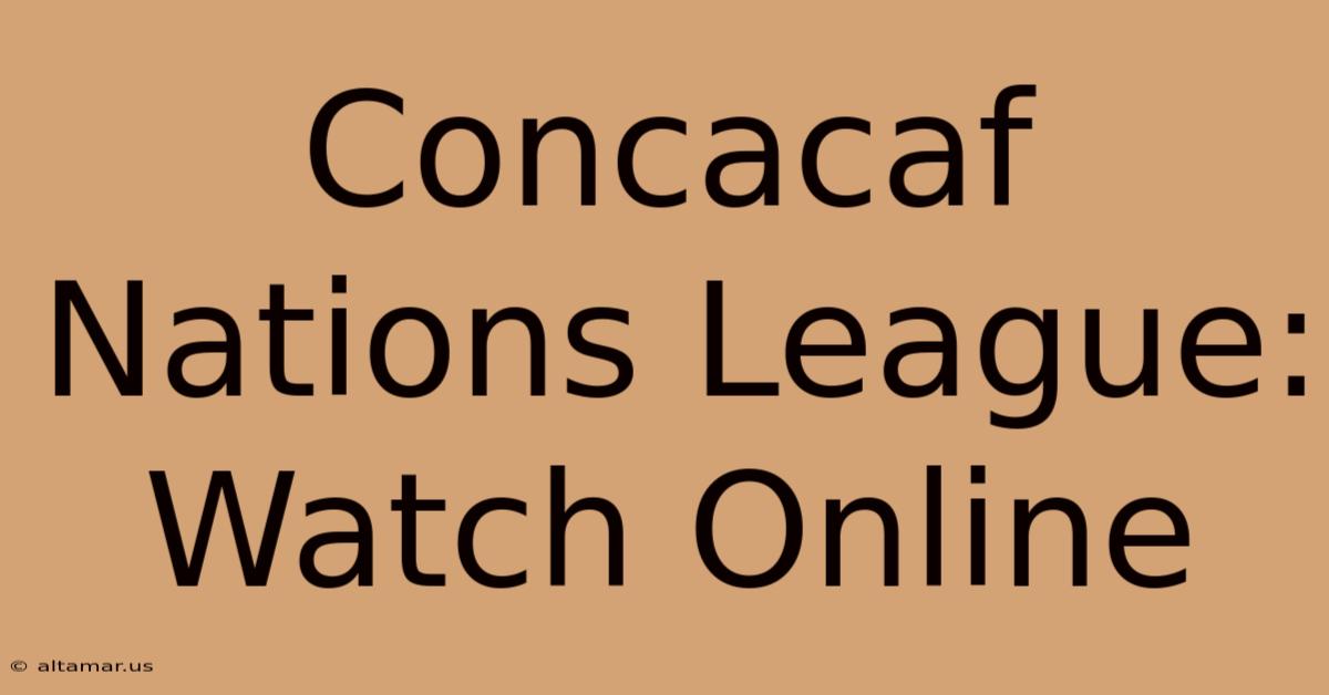 Concacaf Nations League: Watch Online