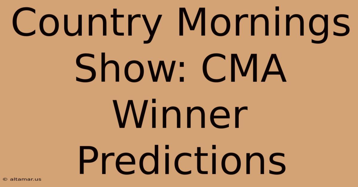 Country Mornings Show: CMA Winner Predictions