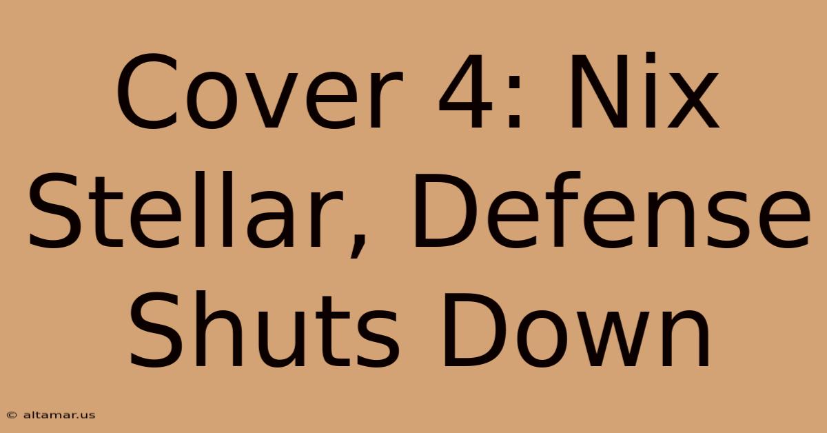 Cover 4: Nix Stellar, Defense Shuts Down