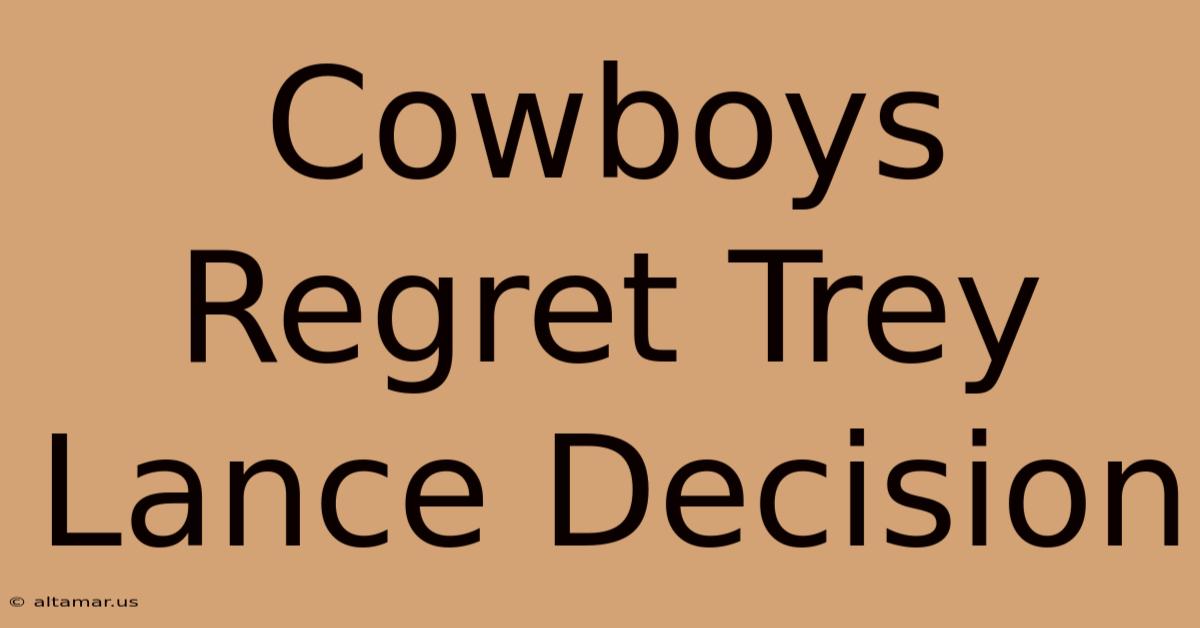 Cowboys Regret Trey Lance Decision