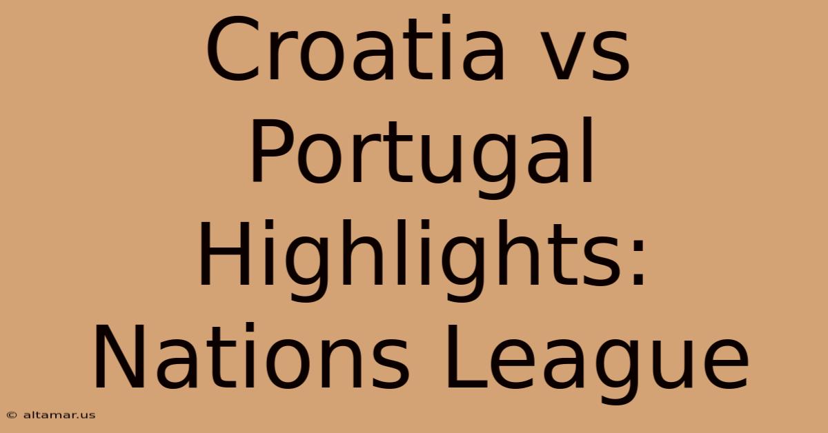 Croatia Vs Portugal Highlights: Nations League