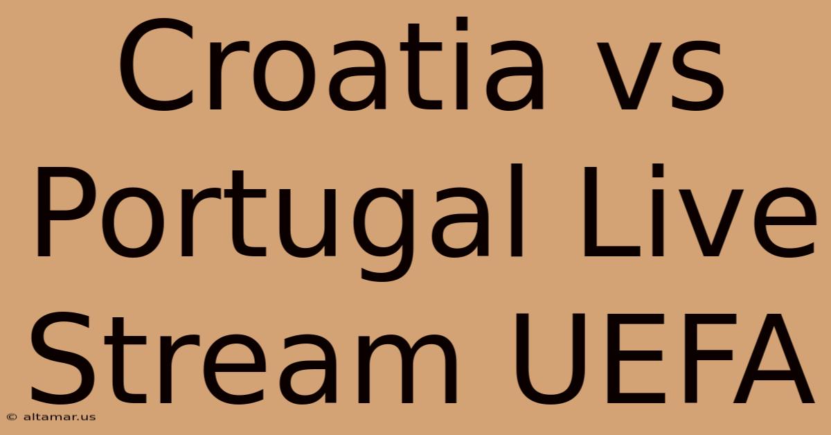 Croatia Vs Portugal Live Stream UEFA