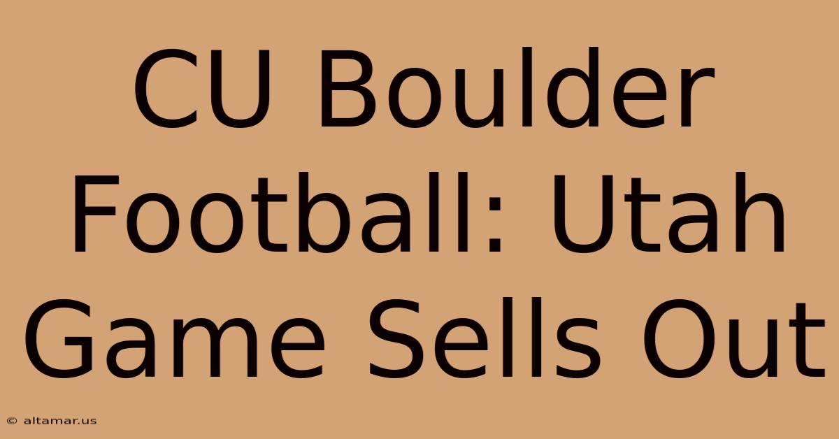 CU Boulder Football: Utah Game Sells Out