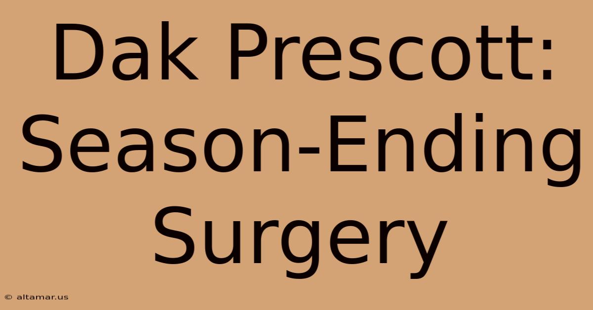 Dak Prescott: Season-Ending Surgery