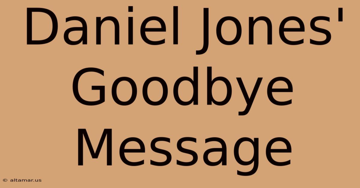 Daniel Jones' Goodbye Message