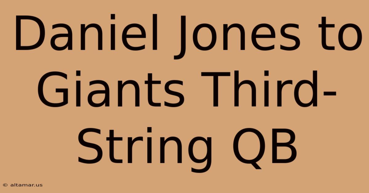 Daniel Jones To Giants Third-String QB