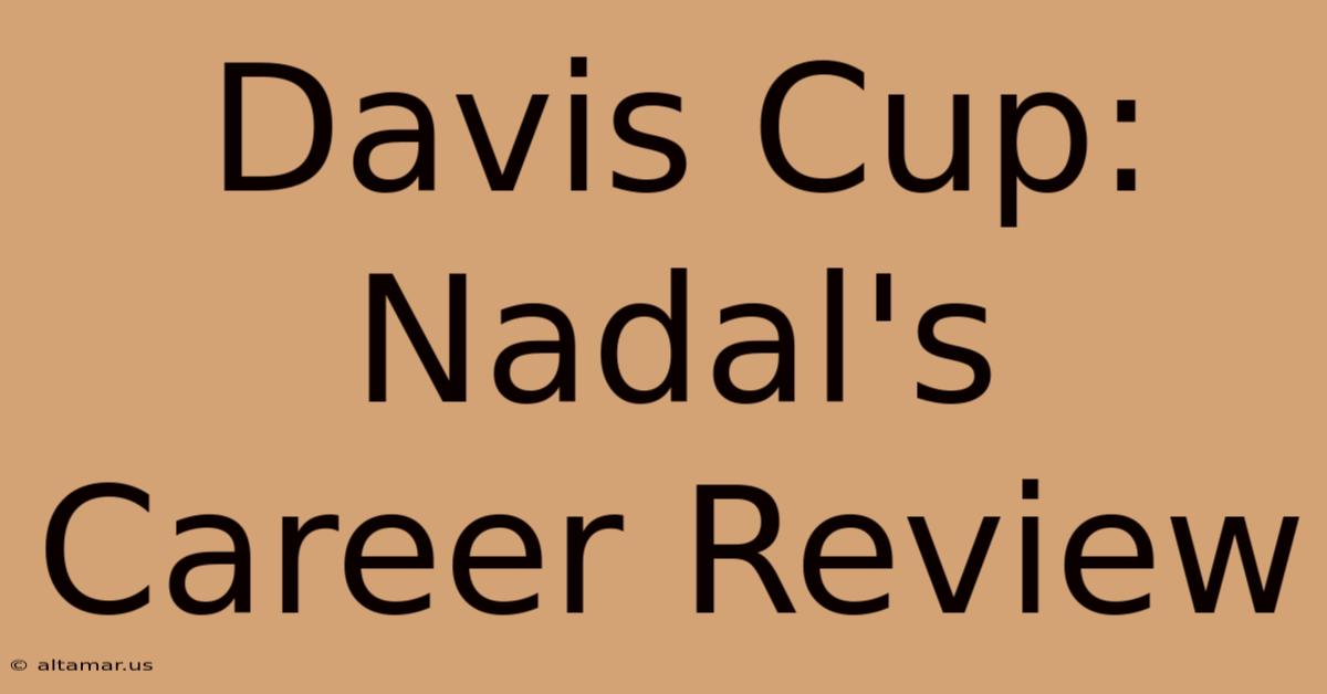 Davis Cup: Nadal's Career Review