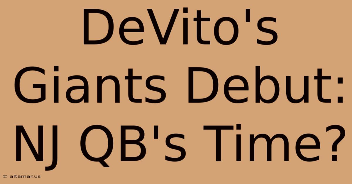 DeVito's Giants Debut: NJ QB's Time?