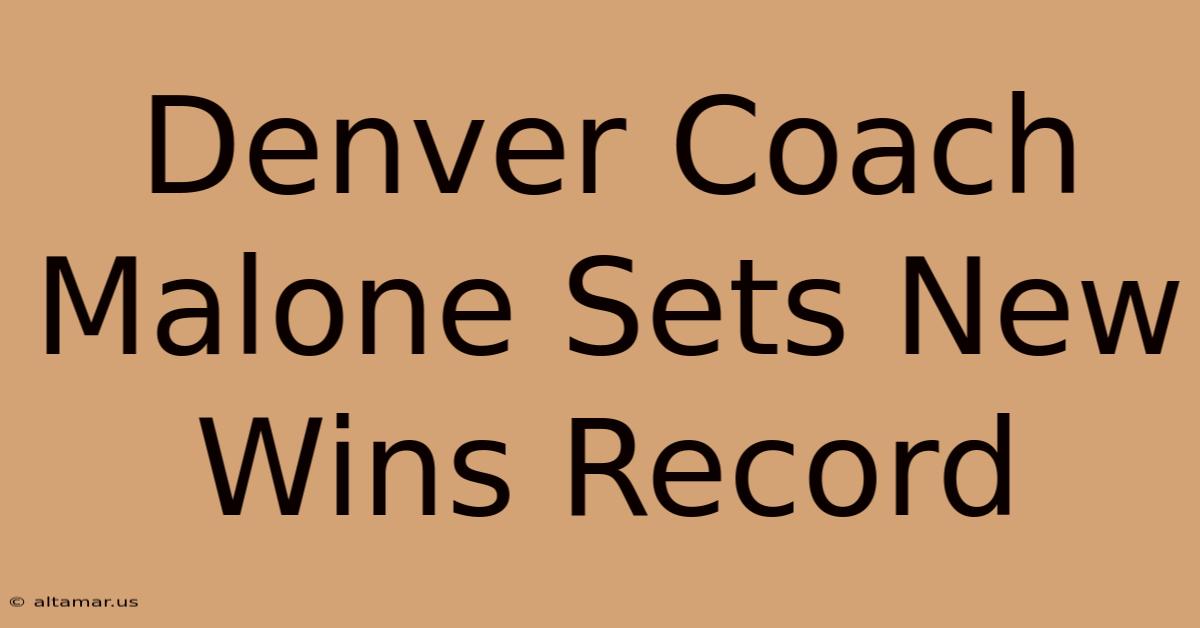 Denver Coach Malone Sets New Wins Record