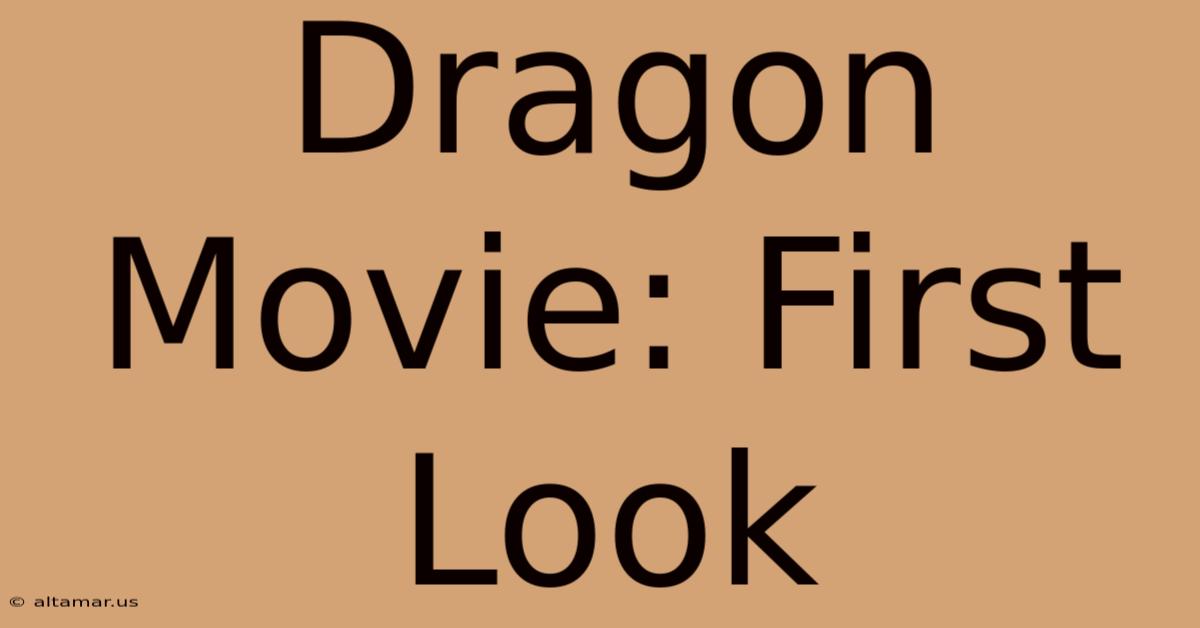 Dragon Movie: First Look